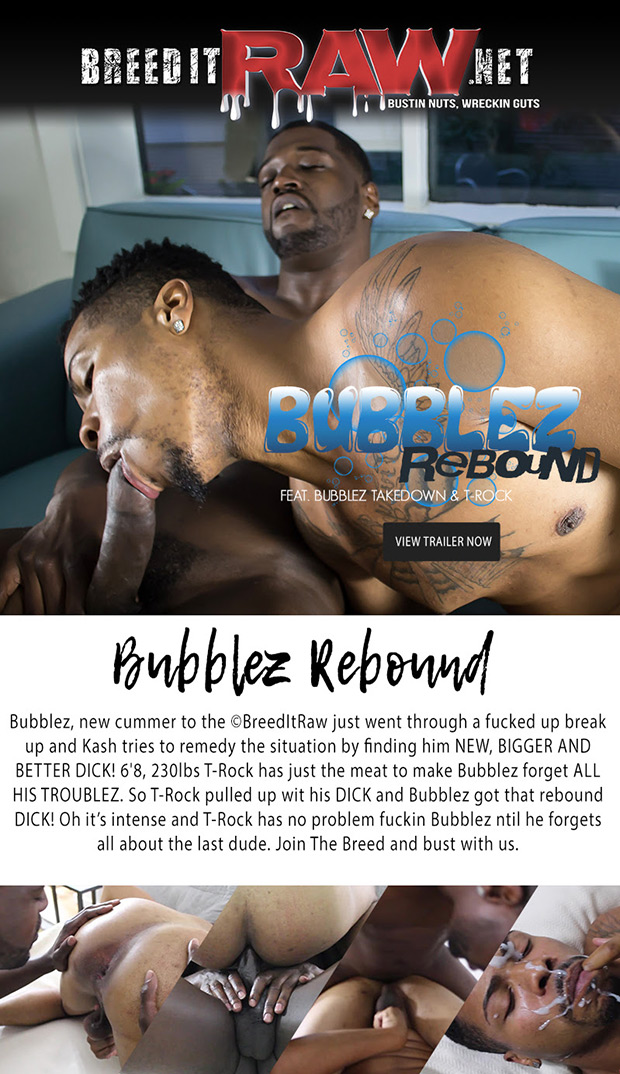 Breed It Raw | Bubblez Rebound (T-Rock & Bubblez)